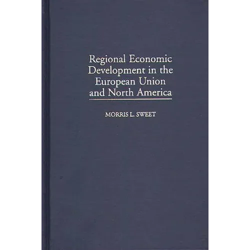 Regional Economic Development in the European Union and North America - Hardcover