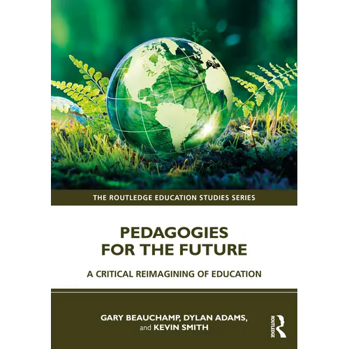 Pedagogies for the Future: A Critical Reimagining of Education - Paperback