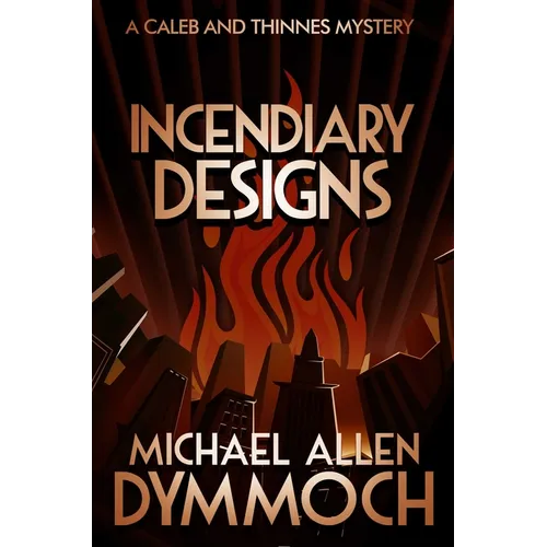 Incendiary Designs: A Caleb & Thinnes Mystery - Paperback