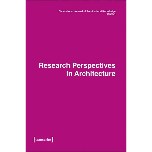 Dimensions. Journal of Architectural Knowledge: Vol. 1, No. 1/2021: Research Perspectives in Architecture - Paperback