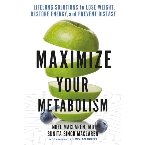 Maximize Your Metabolism: Lifelong Solutions to Lose Weight, Restore Energy, and Prevent Disease - Paperback