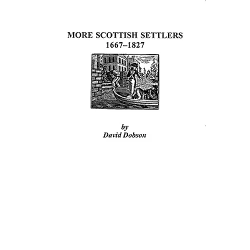 More Scottish Settlers, 1667-1827 - Paperback