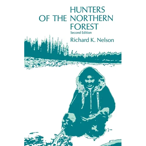 Hunters of the Northern Forest: Designs for Survival Among the Alaskan Kutchin - Paperback