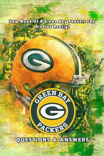 Green Bay Packers Questions & Answers: How Much Of A Green Bay Packers Fan Are You Really?: Packers Triviology Book - Paperback
