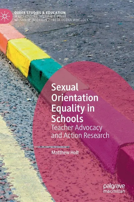 Sexual Orientation Equality in Schools: Teacher Advocacy and Action Research - Hardcover