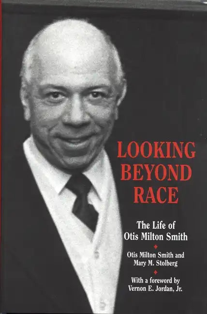 Looking Beyond Race: The Life of Otis Milton Smith - Hardcover