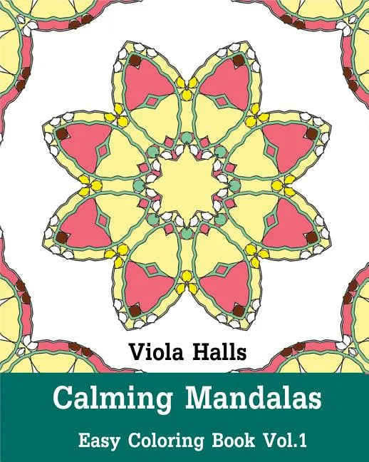 Calming Mandalas: Easy Coloring Book Vol.1: Adult coloring book for stress relieving and meditation. - Paperback