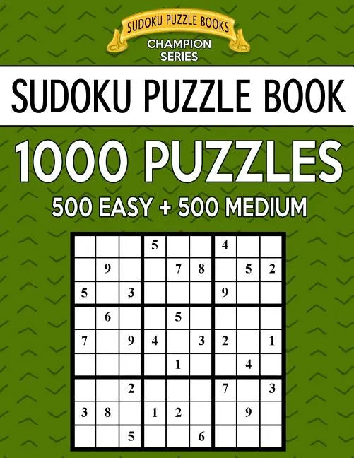 Sudoku Puzzle Book, 1,000 Puzzles, 500 EASY and 500 MEDIUM: Improve Your Game With This Two Level BARGAIN SIZE Book - Paperback
