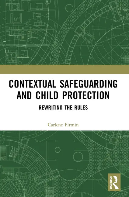 Contextual Safeguarding and Child Protection: Rewriting the Rules - Paperback