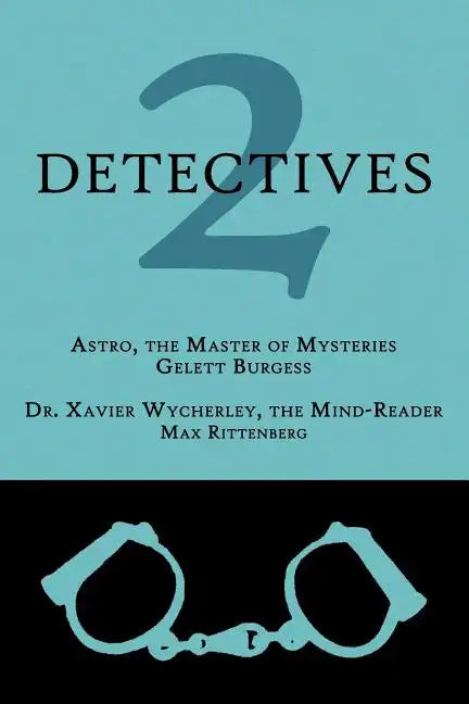2 Detectives: Astro, the Master of Mysteries / Dr. Xavier Wycherley, the Mind-Reader - Paperback