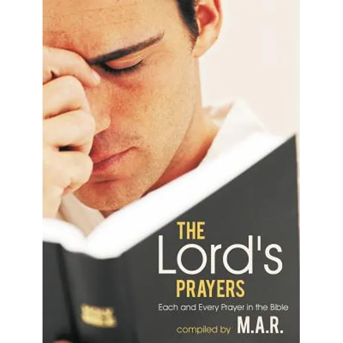 The Lord's Prayers: Each and Every Prayer in the Bible - Paperback