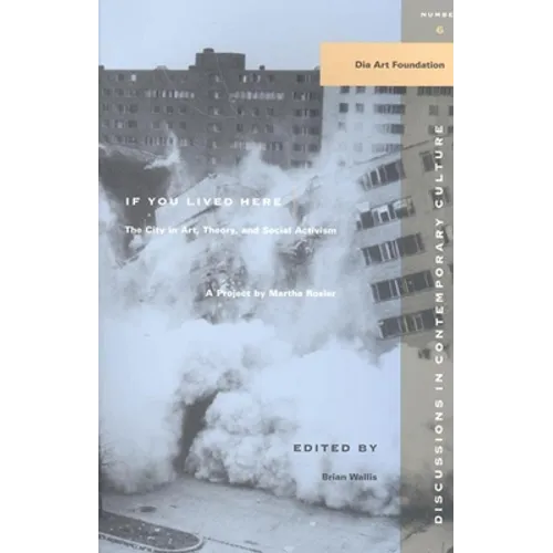 If You Lived Here: The City in Art, Theory, and Social Activism: A Project by Martha Rosier - Paperback