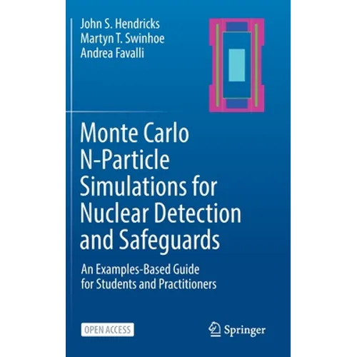 Monte Carlo N-Particle Simulations for Nuclear Detection and Safeguards: An Examples-Based Guide for Students and Practitioners - Hardcover