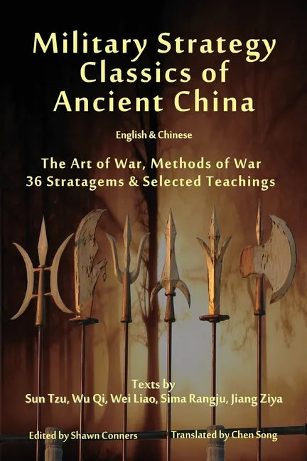 Military Strategy Classics of Ancient China - English & Chinese: The Art of War, Methods of War, 36 Stratagems & Selected Teachings - Paperback