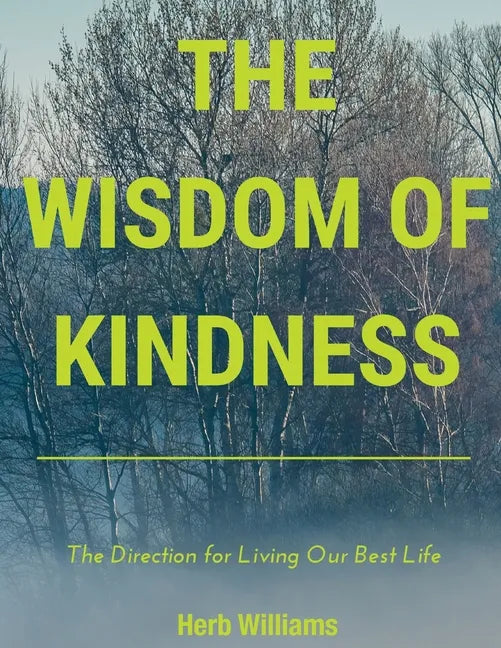 The Wisdom of Kindness: The Direction for Living Our Best Life - Paperback