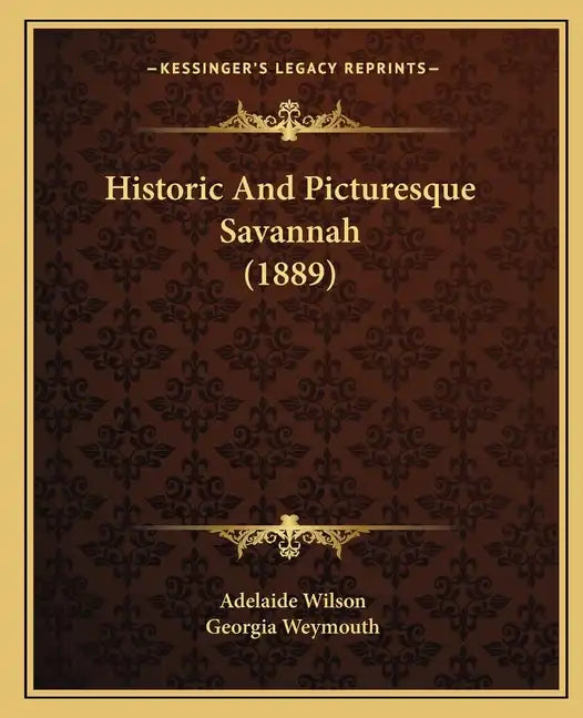 Historic And Picturesque Savannah (1889) - Paperback