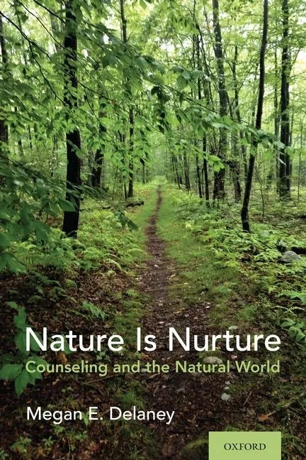Nature Is Nurture: Counseling and the Natural World - Paperback