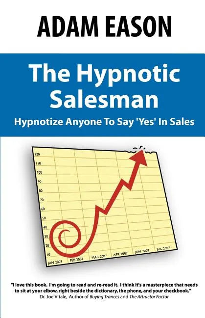 The Hypnotic Salesman: How to Hypnotize Anyone to Say 'Yes' in Sales - Paperback