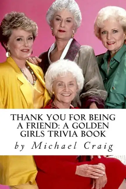 Thank You for Being a Friend: A Golden Girls Trivia Book - Paperback