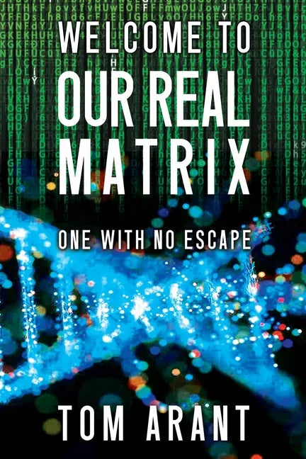 Welcome to Our Real Matrix: One With No Escape - Paperback