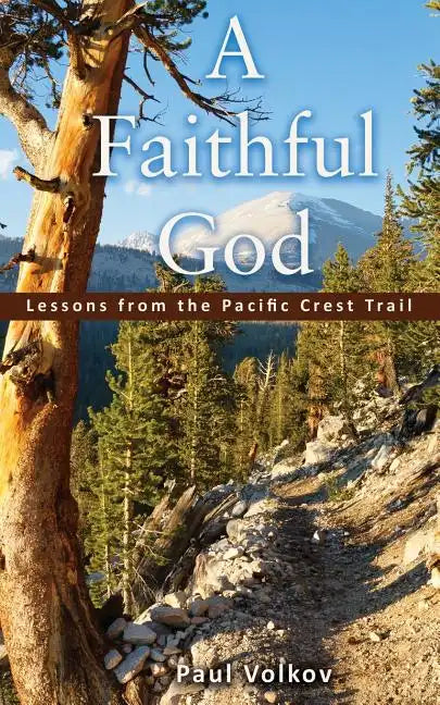 A Faithful God: Lessons from the Pacific Crest Trail - Paperback