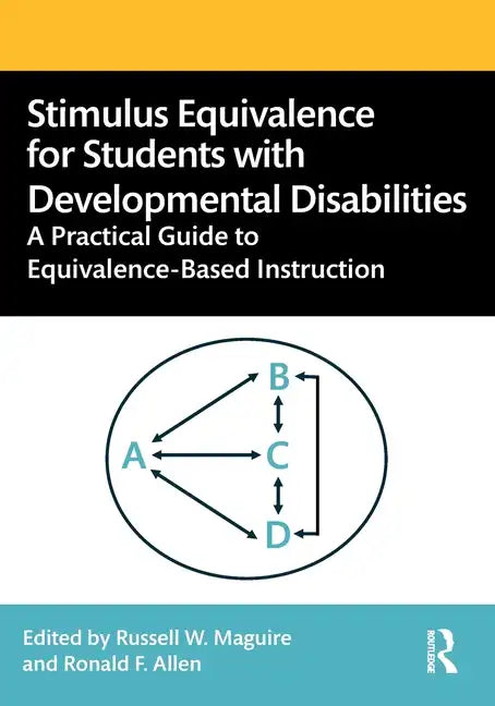 Stimulus Equivalence for Students with Developmental Disabilities: A Practical Guide to Equivalence-Based Instruction - Paperback