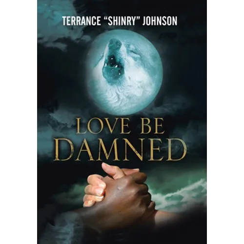 Love Be Damned: The Chronicles of Wayne Book 1 - Hardcover