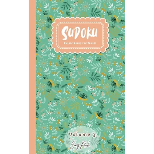Sudoku Puzzle Books For Travel: Easy to Extreme Level Puzzle Travel Friendly Book Pocket Size 5x8 Inches (Volume 3) - Paperback
