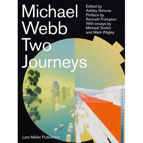Michael Webb: Two Journeys - Hardcover