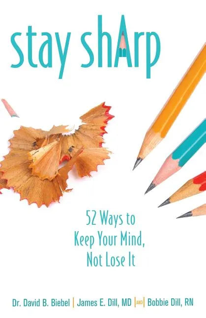 Stay Sharp: 52 Ways to Keep Your Mind, Not Lose It - Paperback