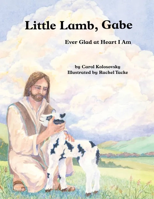 Little Lamb, Gabe: Ever Glad at Heart I Am - Paperback