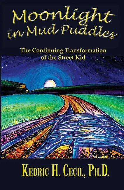 Moonlight in Mud Puddles: The Continuing Transformation of the Street Kid - Paperback