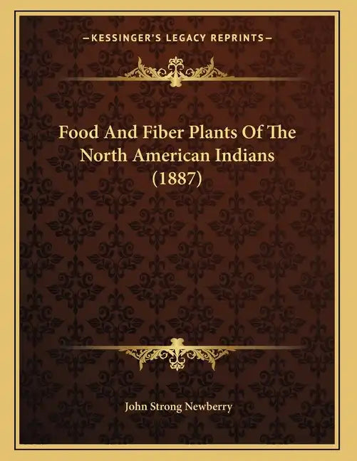 Food And Fiber Plants Of The North American Indians (1887) - Paperback