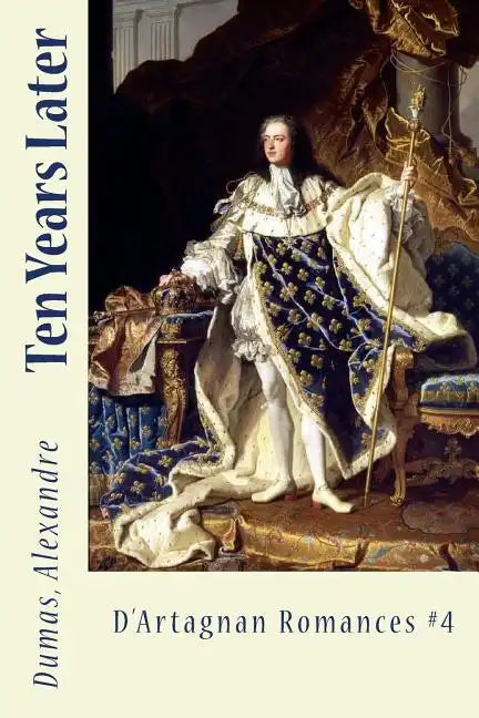 Ten Years Later: D'Artagnan Romances #4 - Paperback