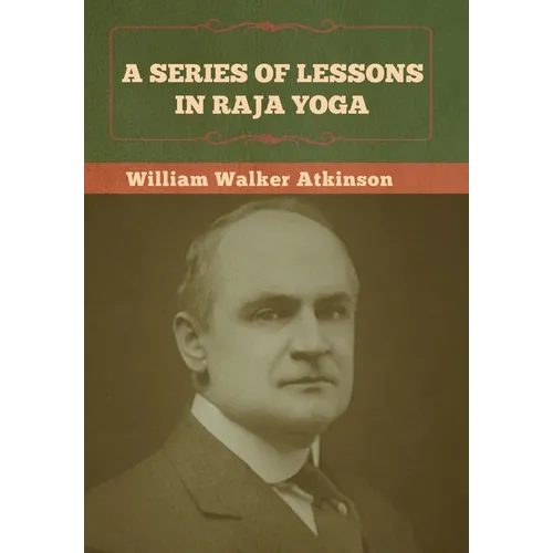 A Series of Lessons in Raja Yoga - Hardcover