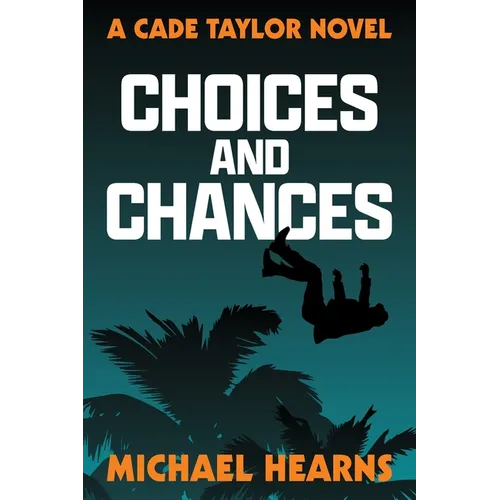 Choices and Chances: A Cade Taylor Novel - Paperback