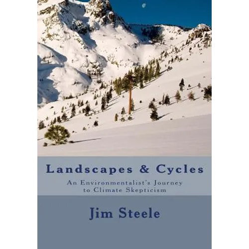 Landscapes & Cycles: An Environmentalist's Journey to Climate Skepticism - Paperback