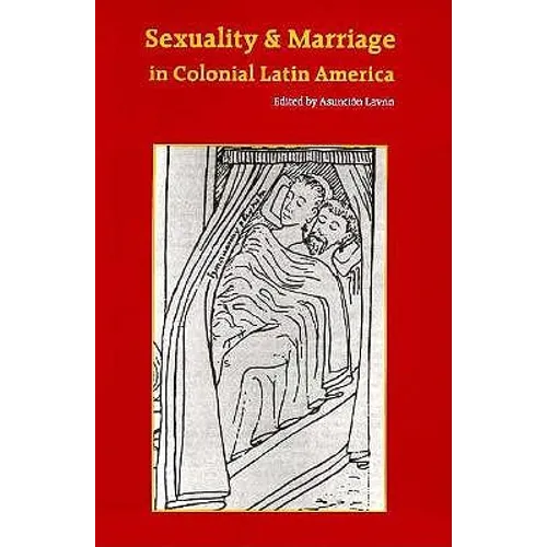Sexuality and Marriage in Colonial Latin America - Paperback