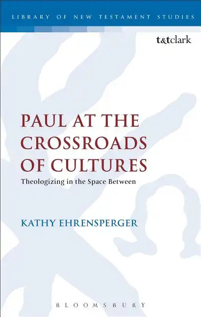 Paul at the Crossroads of Cultures: Theologizing in the Space Between - Paperback