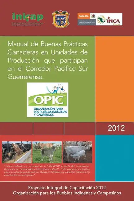 Manual de Buenas Practicas Ganaderas En Unidades de Produccion Que Participan En El Corredor Pacifico Sur Guerrerense. - Paperback
