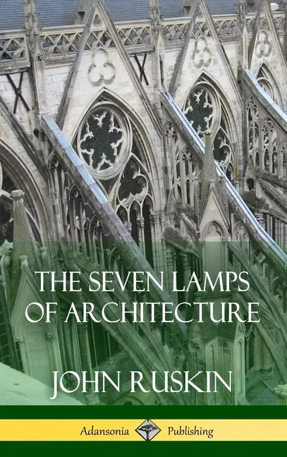The Seven Lamps of Architecture (Hardcover) - Hardcover