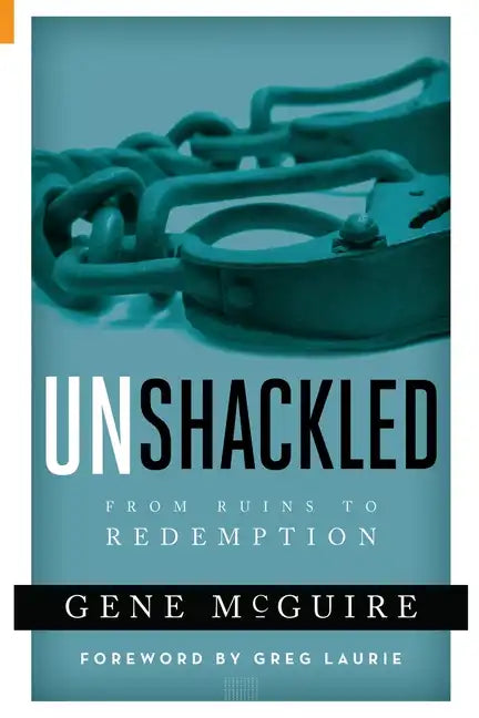 Unshackled: From Ruin to Redemption - Paperback