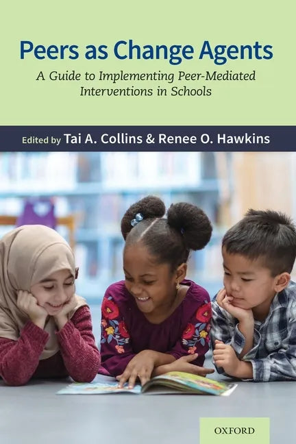 Peers as Change Agents: A Guide to Implementing Peer-Mediated Interventions in Schools - Paperback