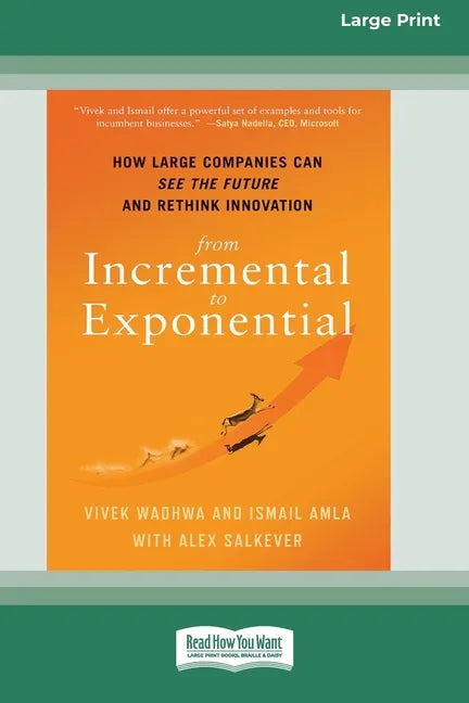 From Incremental to Exponential: How Large Companies Can See the Future and Rethink Innovation (16pt Large Print Edition) - Paperback