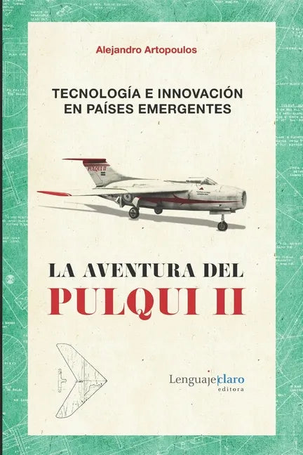 Tecnología e innovación en países emergentes: La aventura del Pulqui II - Paperback
