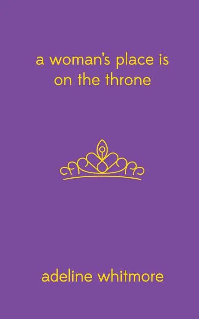 A Woman's Place Is On The Throne - Paperback