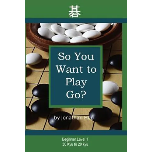 So You Want to Play Go? - Paperback