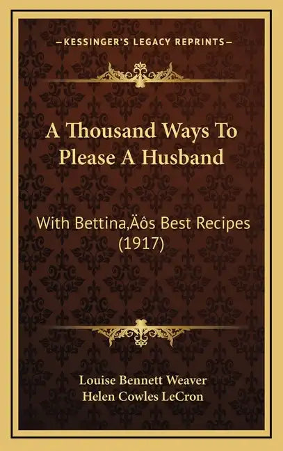 A Thousand Ways To Please A Husband: With Bettina's Best Recipes (1917) - Hardcover