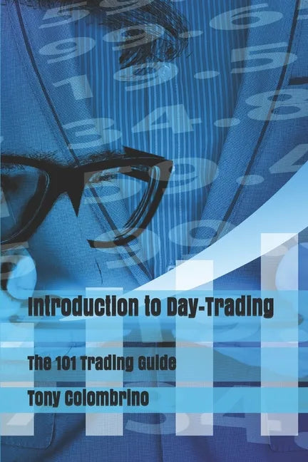 Introduction to Day-Trading: The 101 Trading Guide - Paperback