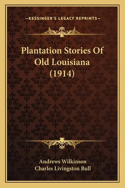 Plantation Stories Of Old Louisiana (1914) - Paperback